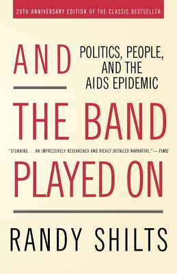 Book cover for And the Band Played on: Politics, People, and the AIDS Epidemic
