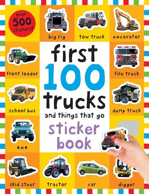 Book cover for First 100 Stickers: Trucks and Things That Go: Sticker Book, with Over 500 Stickers [With Over 500 Stickers]