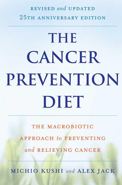 Book cover for Cancer Prevention Diet: The Macrobiotic Approach to Preventing and Relieving Cancer (-25th Anniversary, Revised, Updated)