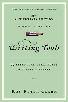 Book cover for Writing Tools (10th Anniversary Edition): 55 Essential Strategies for Every Writer