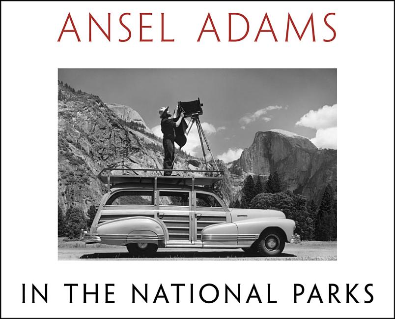 Book cover for Ansel Adams in the National Parks: Photographs from America's Wild Places