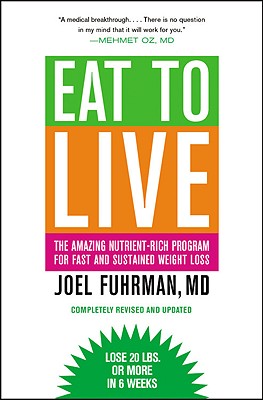 Book cover for Eat to Live: The Amazing Nutrient-Rich Program for Fast and Sustained Weight Loss, Revised Edition