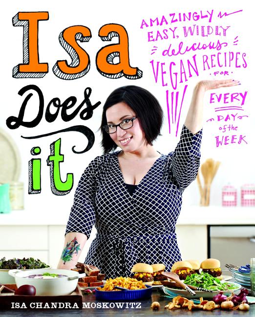 Book cover for Isa Does It: Amazingly Easy, Wildly Delicious Vegan Recipes for Every Day of the Week