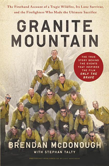 Book cover for Granite Mountain: The Firsthand Account of a Tragic Wildfire, Its Lone Survivor, and the Firefighters Who Made the Ultimate Sacrifice