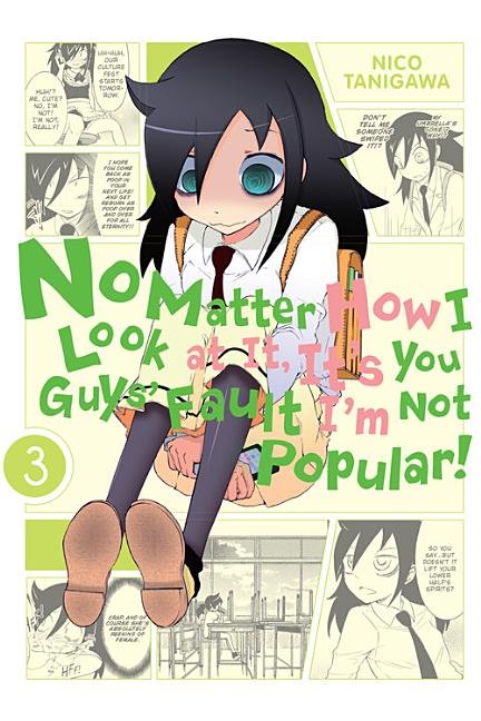 Book cover for No Matter How I Look at It, It's You Guys' Fault I'm Not Popular!, Vol. 3