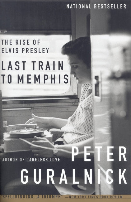 Book cover for Last Train to Memphis: The Rise of Elvis Presley