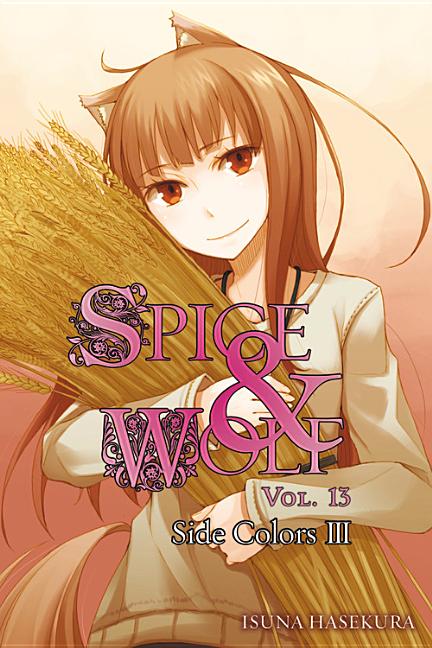 Book cover for Spice and Wolf, Vol. 13 (Light Novel): Side Colors III