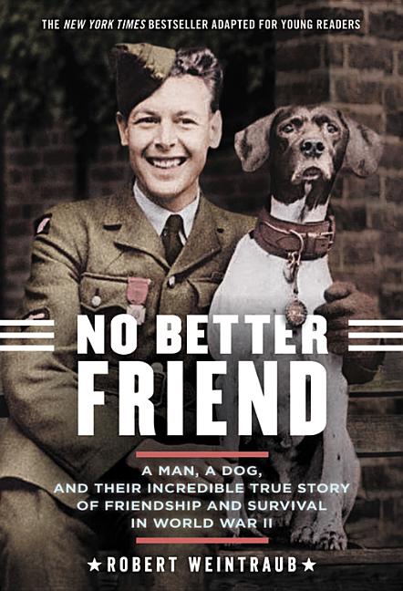 Book cover for No Better Friend: Young Readers Edition: A Man, a Dog, and Their Incredible True Story of Friendship and Survival in World War II