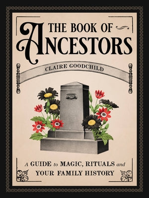 Book cover for The Book of Ancestors: A Guide to Magic, Rituals, and Your Family History