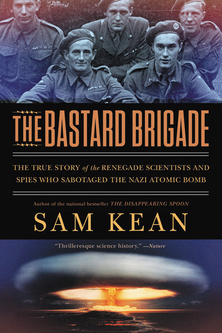 Book cover for Bastard Brigade: The True Story of the Renegade Scientists and Spies Who Sabotaged the Nazi Atomic Bomb