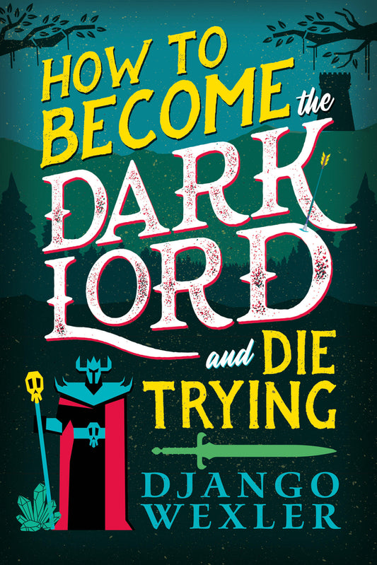 Book cover for How to Become the Dark Lord and Die Trying