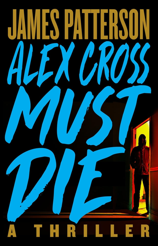 Book cover for Alex Cross Must Die: A Thriller