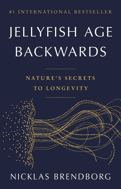 Book cover for Jellyfish Age Backwards: Nature's Secrets to Longevity