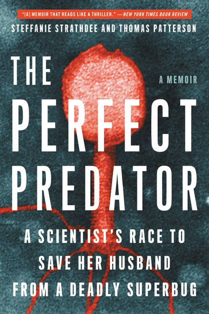 Book cover for Perfect Predator: A Scientist's Race to Save Her Husband from a Deadly Superbug: A Memoir