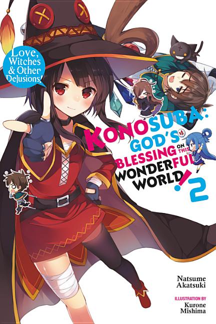 Book cover for Konosuba: God's Blessing on This Wonderful World!, Vol. 2 (Light Novel): Love, Witches & Other Delusions!