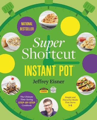 Book cover for Super Shortcut Instant Pot: The Ultimate Time-Saving Step-By-Step Cookbook
