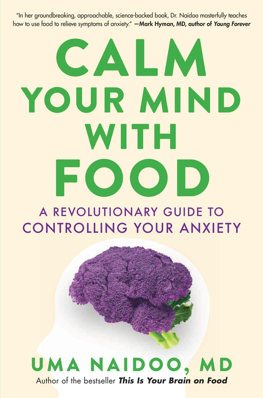 Book cover for Calm Your Mind with Food: A Revolutionary Guide to Controlling Your Anxiety