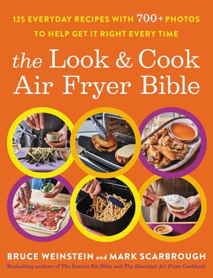 Book cover for The Look and Cook Air Fryer Bible: 125 Everyday Recipes with 700+ Photos to Help Get It Right Every Time