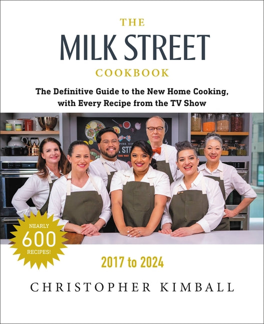 Book cover for The Milk Street Cookbook: The Definitive Guide to the New Home Cooking, with Every Recipe from Every Episode of the TV Show, 2017-2024
