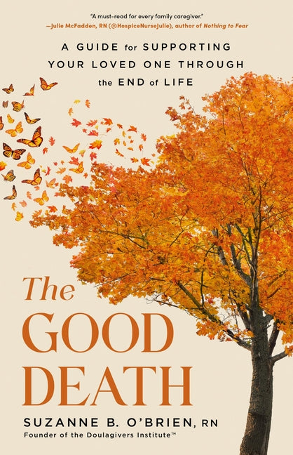 Book cover for Good Death: A Guide for Supporting Your Loved One Through the End of Life