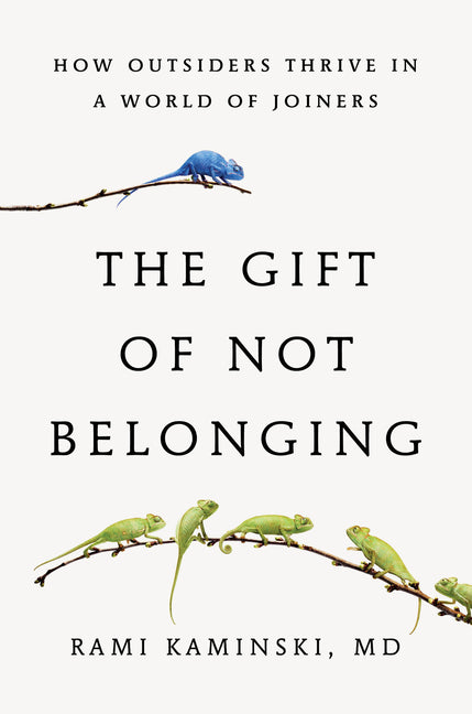 Book cover for Gift of Not Belonging: How Outsiders Thrive in a World of Joiners