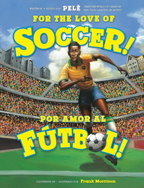 Book cover for For the Love of Soccer! / ¡Por Amor Al Fútbol!