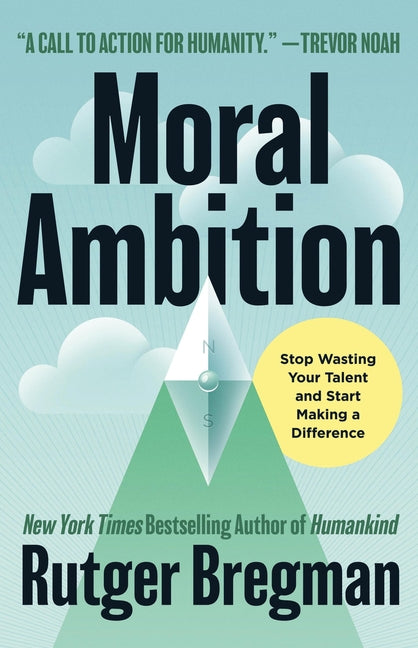 Book cover for Moral Ambition: Stop Wasting Your Talent and Start Making a Difference