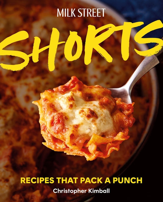 Book cover for Milk Street Shorts: Recipes That Pack a Punch