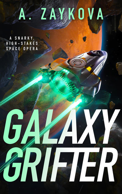 Book cover for Galaxy Grifter: A Snarky, High-Stakes Space Opera
