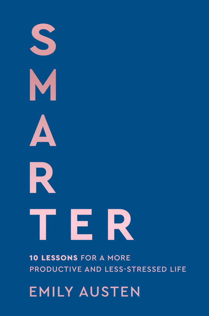 Book cover for Smarter: 10 Lessons for a More Productive and Less-Stressed Life