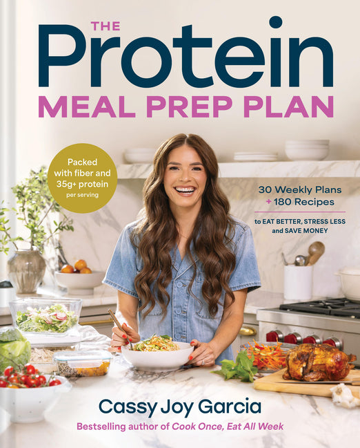 Book cover for Protein Meal Prep Plan: 30 Weekly Plans + 180 Recipes to Eat Better, Stress Less, and Save Money (Packed with Fiber and 35g+ Protein Per Serving)