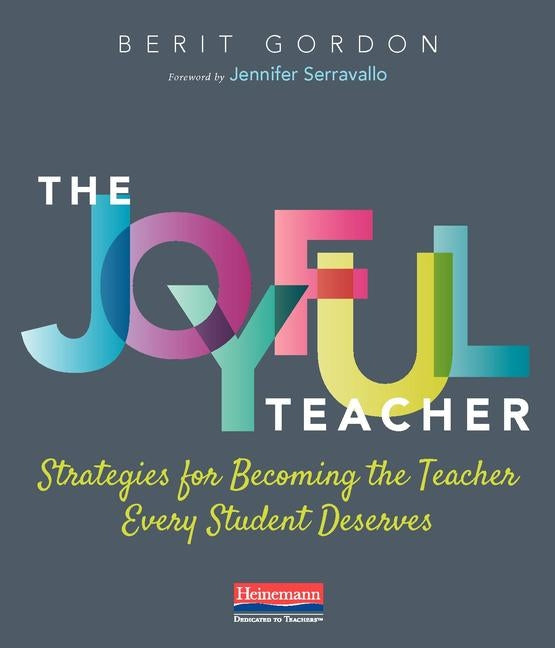 Book cover for The Joyful Teacher: Strategies for Becoming the Teacher Every Student Deserves