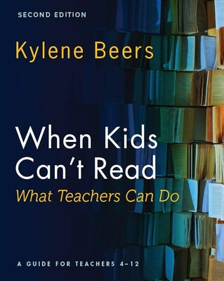 Book cover for When Kids Can't Read-What Teachers Can Do, Second Edition: A Guide for Teachers 4-12