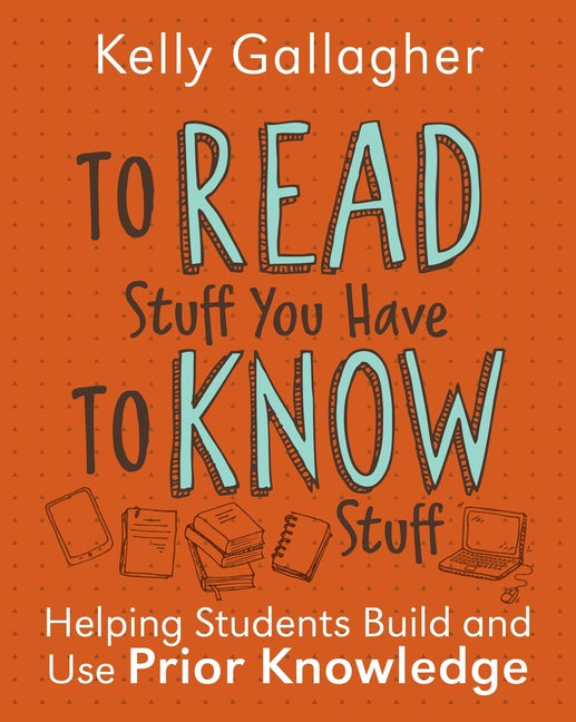 Book cover for To Read Stuff You Have to Know Stuff: Helping Students Build and Use Prior Knowledge