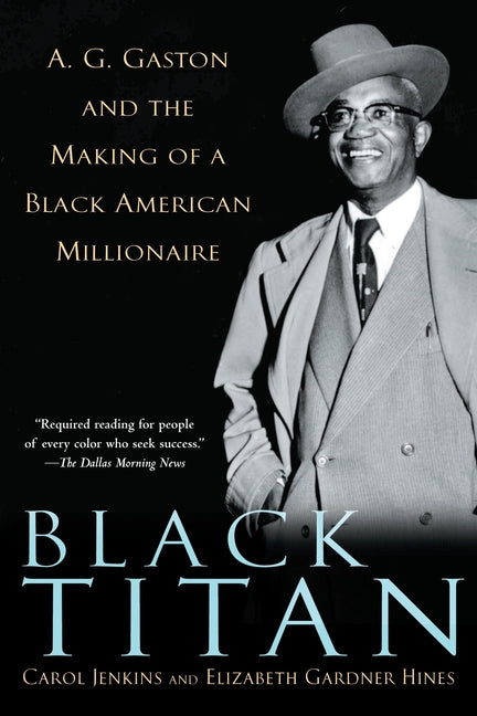 Book cover for Black Titan: A.G. Gaston and the Making of a Black American Millionaire
