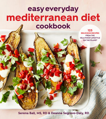 Book cover for Easy Everyday Mediterranean Diet Cookbook: 125 Delicious Recipes from the Healthiest Lifestyle on the Planet