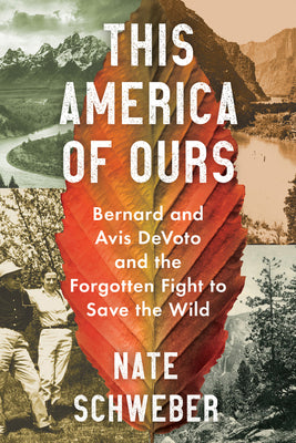 Book cover for This America of Ours: Bernard and Avis Devoto and the Forgotten Fight to Save the Wild