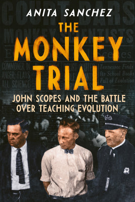 Book cover for The Monkey Trial: John Scopes and the Battle Over Teaching Evolution