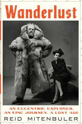 Book cover for Wanderlust: An Eccentric Explorer, an Epic Journey, a Lost Age