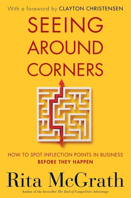 Book cover for Seeing Around Corners: How to Spot Inflection Points in Business Before They Happen