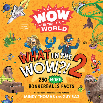 Book cover for Wow in the World: What in the Wow?! 2: 250 More Bonkerballs Facts