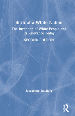 Book cover for Birth of a White Nation: The Invention of White People and Its Relevance Today
