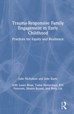 Book cover for Trauma-Responsive Family Engagement in Early Childhood: Practices for Equity and Resilience