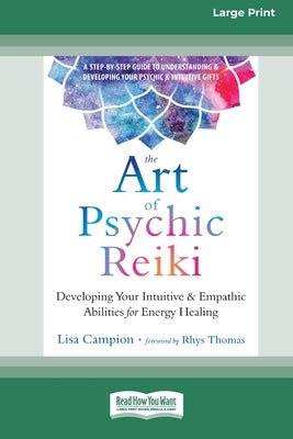 Book cover for The Art of Psychic Reiki: Developing Your Intuitive and Empathic Abilities for Energy Healing (16pt Large Print Edition)
