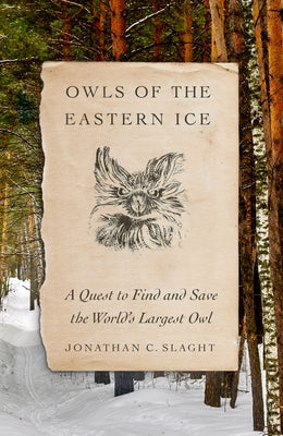 Book cover for Owls of the Eastern Ice: A Quest to Find and Save the World's Largest Owl