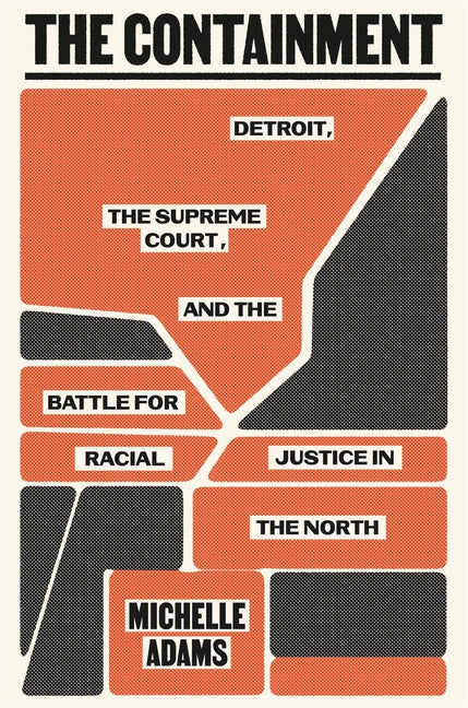 Book cover for Containment: Detroit, the Supreme Court, and the Battle for Racial Justice in the North