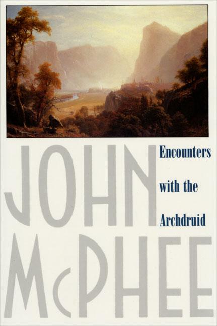 Book cover for Encounters with the Archdruid: Narratives about a Conservationist and Three of His Natural Enemies
