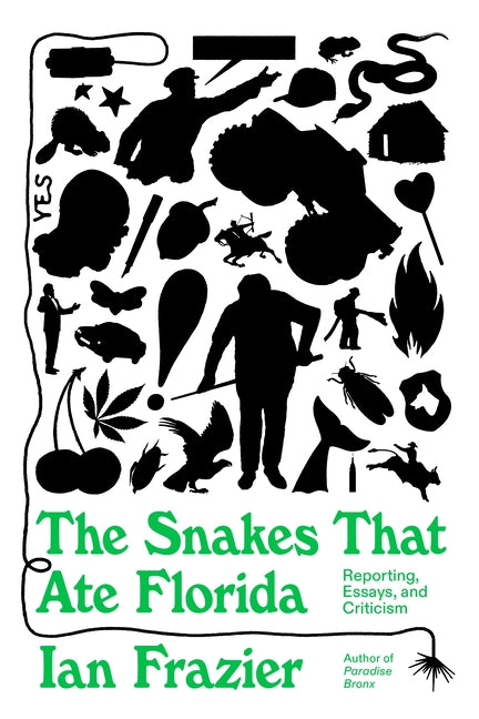 Book cover for Snakes That Ate Florida: Reporting, Essays, and Criticism