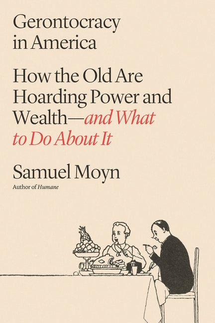 Book cover for Gerontocracy in America: How the Old Are Hoarding Power and Wealth--And What to Do about It