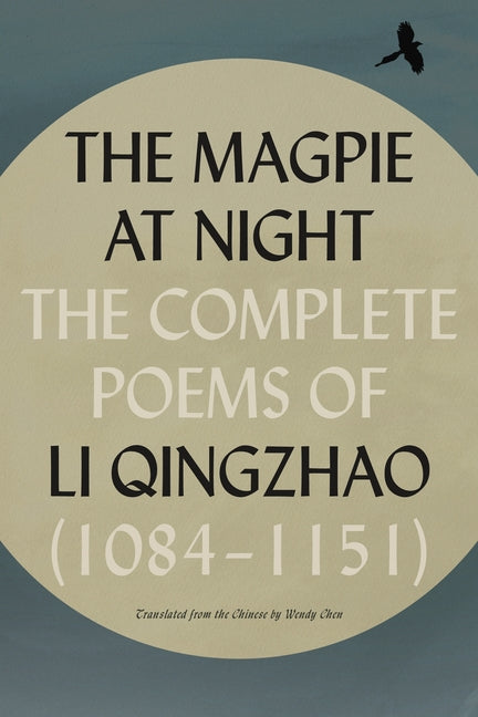 Book cover for Magpie at Night: The Complete Poems of Li Qingzhao (1084-1151)